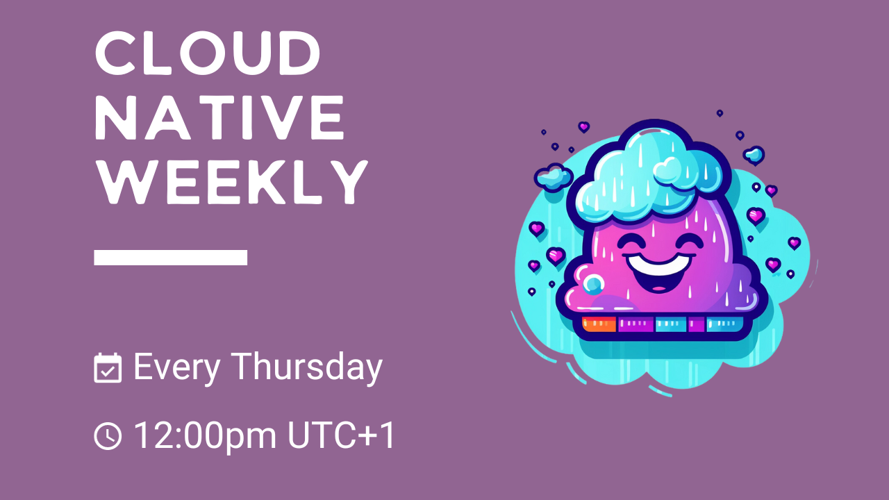 Cloud Native Weekly
